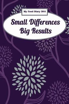 Paperback My Food Diary 2014: Small Differences Big Results Book