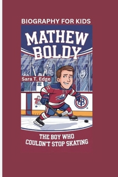 MATHEW BOLDY: The Boy Who Couldn’t Stop Skating Biography for kids