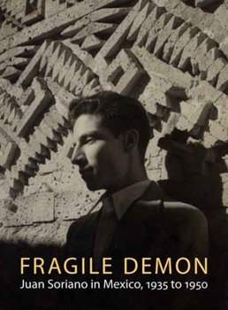 Paperback Fragile Demon: Juan Soriano in Mexico, 1935 to 1950 Book