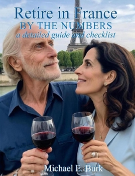 Paperback Retire in France By the Numbers: a detailed guide and checklist Book