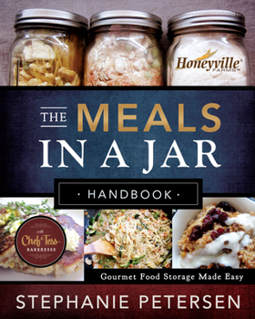 Paperback The Meals in a Jar Handbook: Gourmet Food Storage Made Easy Book