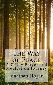 The Way of Peace: A 7-Day Prayer and Meditation Journey