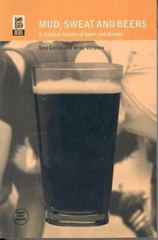 Paperback Mud, Sweat and Beers: A Cultural History of Sport and Alcohol Book