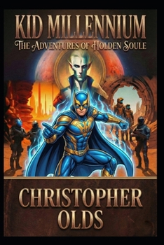 Kid Millennium: The Adventures of Holden Soule (Kid Millennium Series)