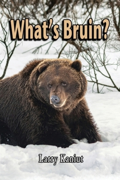 Paperback What's Bruin?: True Tales and Tall Memories from Bear Country Book