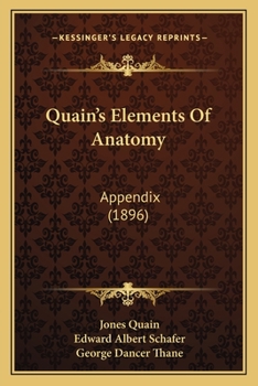 Paperback Quain's Elements Of Anatomy: Appendix (1896) Book