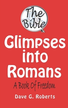 Paperback Glimpses Into Romans: A Book of Freedom Book