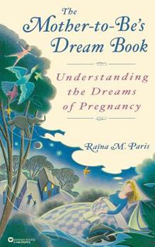 Paperback The Mother-To-Be's Dream Book: Understanding the Dreams of Pregnancy Book