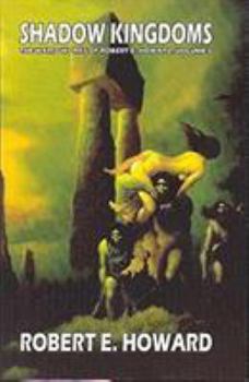 Paperback Robert E. Howard's Weird Works Volume 1: Shadow Kingdoms Book