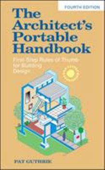 Paperback The Architect's Portable Handbook: First-Step Rules of Thumb for Building Design 4/E Book