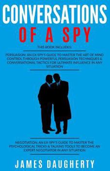 Paperback Conversation: Of a Spy: 2 Manuscripts - Persuasion an Ex-Spy's Guide, Negotiation an Ex-Spy's Guide Book