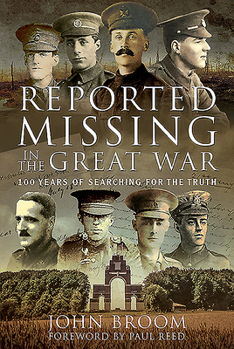 Hardcover Reported Missing in the Great War: 100 Years of Searching for the Truth Book