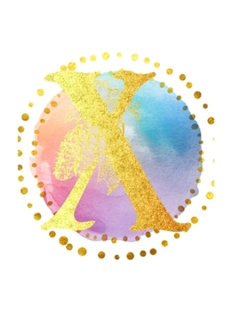 X: Initial X Monogram; Matte Soft Cover (Journal, Composition Book, Notebook) for Women & Girls Gifts; (8.5 x 11 Large); Gold Watercolor Print