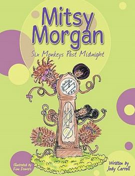 Paperback Mitsy Morgan: Six Monkeys Past Midnight Book