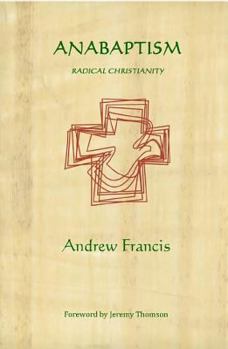 Paperback Anabaptism: Radical Christianity Book