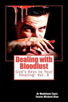 Paperback Dealing with Bloodlust: God's Keys to Your Healing Book