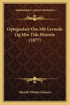 Paperback Optegnelser Om Mit Levneds Og Min Tids Historie (1877) [Danish] Book