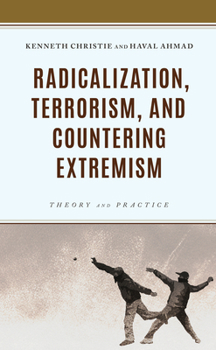 Hardcover Radicalization, Terrorism, and Countering Extremism: Theory and Practice Book