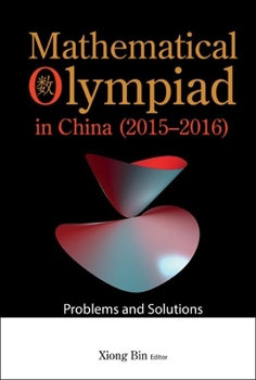 Paperback Mathematical Olympiad in China (2015-2016): Problems and Solutions Book