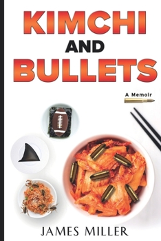 Paperback Kimchi And Bullets: Memoir Book