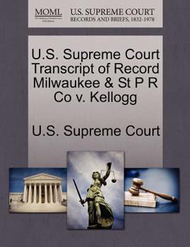 Paperback U.S. Supreme Court Transcript of Record Milwaukee & St P R Co V. Kellogg Book