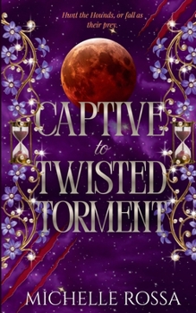 Captive to Twisted Torment (Legacy of Cerasyn)