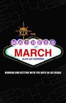 Paperback The Madness of March: Bonding and Betting with the Boys in Las Vegas Book