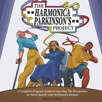 Paperback The Harmonica Parkinson's Project: A Complete Guide in Learning the Harmonica to Aid in Speech with Parkinson's Disease Book
