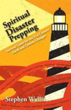 Paperback Spiritual Disaster Prepping: Survival Guide for the 21st Century Earth and Climate Changes Book