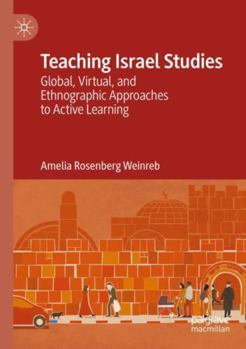 Paperback Teaching Israel Studies: Global, Virtual, and Ethnographic Approaches to Active Learning Book