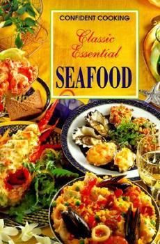 Classic Essential Seafood - Book  of the Confident Cooking