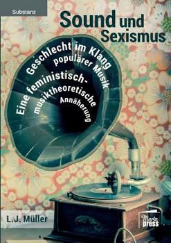 Sound Und Sexismus - Geschlecht Im Klang Popul�rer Musik