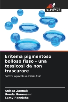 Eritema pigmentoso bolloso fisso - una tossicosi da non trascurare (Italian Edition)