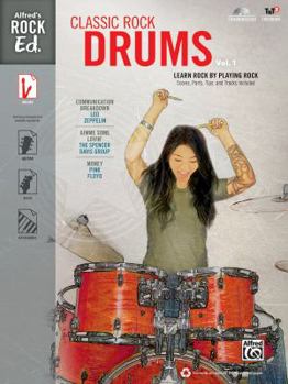 Paperback Alfred's Rock Ed. -- Classic Rock Drums, Vol 1: Learn Rock by Playing Rock: Scores, Parts, Tips, and Tracks Included, Book & CD-ROM [With CDROM] Book