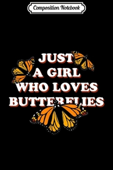 Paperback Composition Notebook: Just A Girl Who Loves Butterflies Monarch by Milkweed Mavens Book