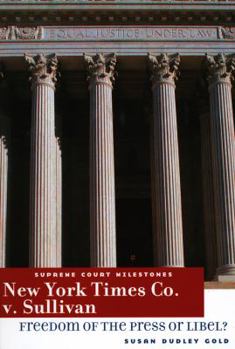 New York Times Co. V. Sullivan: Freedom of the Press or Libe (Supreme Court Milestones) - Book  of the Supreme Court Milestones