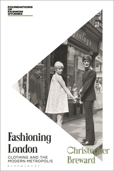 Hardcover Fashioning London: Clothing and the Modern Metropolis Book