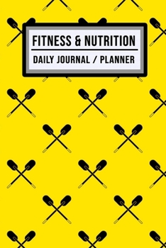 Fitness and Nutrition Journal / Planner: Canoe Fitness & Nutrition Planner / Journal | Track your Exercise and Meals Daily | 100 Days (6x9)