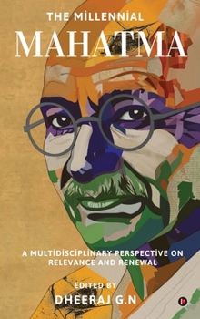 Hardcover The Millennial Mahatma: A Multidisciplinary Perspective on Relevance and Renewal Book