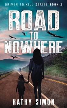 Paperback Road to Nowhere: Driven to Kill Series Book 2 Book