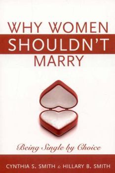Paperback Why Women Shouldn't Marry: Being Single by Choice Book