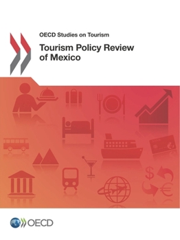 OECD Studies on Tourism Tourism Policy Review of Mexico