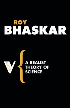 A Realist Theory of Science - Book #29 of the Radical Thinkers