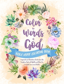 Paperback Color the Words of God. Bible Verse Coloring Book: Inspirational Christian Quotes from the Scripture that will Uplift and Bless You. For both Teens an Book