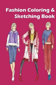 Paperback Fashion Coloring and Sketching Book: 6 Fashion Styles for Coloring and 12 Pose Template Pages for Girls to Create Their Unique Styles Book