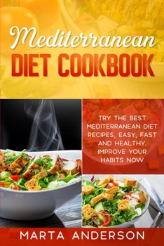 Paperback Mediterranean Diet Cookbook: Try the best Mediterranean diet recipes, easy, fast and healthy. Improve your habits now Book