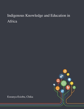 Paperback Indigenous Knowledge and Education in Africa Book