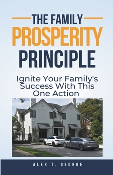 Paperback The Family Prosperity Principle: Ignite Your Family's Success With This One Action Book