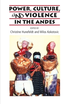 Hardcover Power, Culture, and Violence in the Andes Book