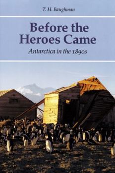 Hardcover Before the Heroes Came: Antarctica in the 1890s Book